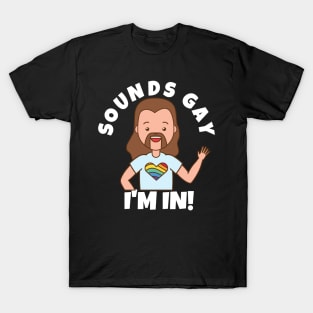 Sounds Gay I'm In T-Shirt